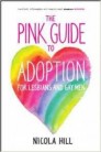 The pink guide to adoption for lesbians and gay men - Höfundur: Nicola Hill