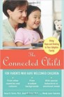 The connected child - Höfundar: Karyn B.Purvis, Ph.D., David R.Cross, Ph.D., and Wendy Lyons Sunshine